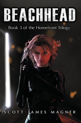 Beachhead: Book 3 of the Homefront Trilogy - Magner, Scott James