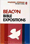 Beacon Bible Expositions, Volume 8: Galatians Through Ephesians