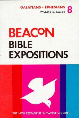 Beacon Bible Expositions, Volume 8: Galatians Through Ephesians - Taylor, Willard