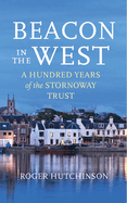 Beacon in the West: A Hundred Years of the Stornoway Trust