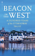 Beacon in the West: A Hundred Years of the Stornoway Trust