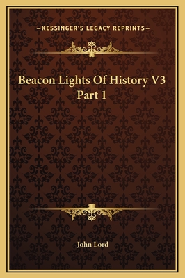 Beacon Lights of History V3 Part 1 - Lord, John, Dr.