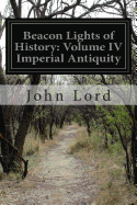 Beacon Lights of History, Volume IV: Imperial Antiquity