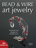 Bead & Wire Art Jewelry: Techniques & Designs for All Skill Levels