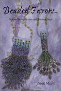 Beaded Favors: Design for Needlecases and Treasure Bags - Might, Jennie