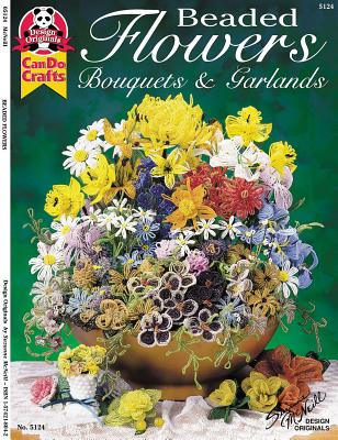 Beaded Flowers, Bouquets, & Garlands - McNeill, Suzanne