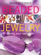 Beaded Jewelry: Create Your Own Style