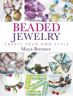 Beaded Jewelry: Create Your Own Style - Brenner, Maya