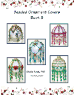 Beaded Ornament Covers Book 3 - Root, Sheila
