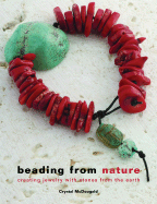 Beading from Nature: Creating Jewelry with Stones from the Earth - McDougald, Crystal