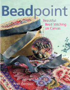 Beadpoint: Beautiful Bead Stitching on Canvas - Benson, Ann