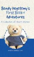 Beady Hegotomy's First Book of Adventures: A Collection of Short Stories
