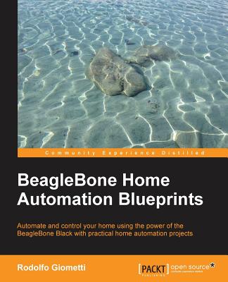 BeagleBone Home Automation Blueprints - Giometti, Rodolfo