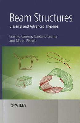 Beam Structures: Classical and Advanced Theories - Carrera, Erasmo, and Giunta, Gaetano, and Petrolo, Marco