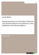 Beamtenpflichten im ?berblick. Politische und dienstrechtliche Treuepflichten sowie Sanktionen bei Dienstvergehen