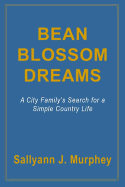 Bean Blossom Dreams: A City Family's Search for a Simple Country Life