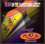 Bean on the Dance Floor Lately?