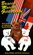 Beanie Mania Guidebook: Your Guide to Collecting Beanie Babies - Phillips, Becky, and Estenssoro, Becky