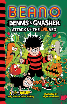 Beano Dennis & Gnasher: Attack of the Evil Veg - Beano Studios, and Graham, Craig, and Stirling, Mike