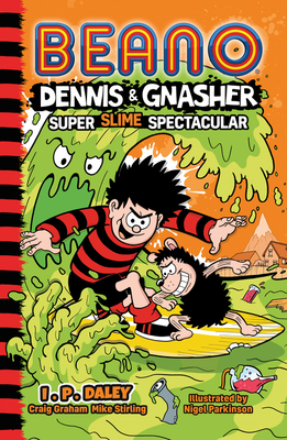 Beano Dennis & Gnasher: Super Slime Spectacular - Beano Studios, and Graham, Craig, and Stirling, Mike