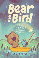 Bear and Bird: The Stars and Other Stories: Book Two in the internationally successful young reader series