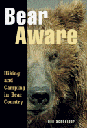 Bear Aware: Hiking and Camping in Bear Country - Schneider, Bill
