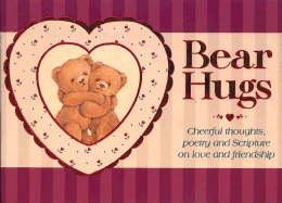 Bear Hugs: Cheerful Thoughts, Poetry and Scripture on Love and Friendship - Zondervan Gifts