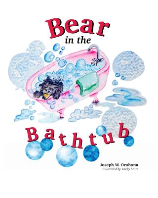 Bear in the Bathtub - Orobona, Joseph W