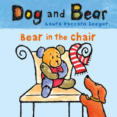 Bear in the Chair: Dog and Bear - Seeger, Laura Vaccaro