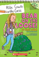 Bear on the Loose!: A Branches Book (Hilde Cracks the Case #2): Volume 2