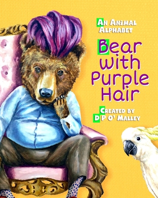 Bear with purple Hair: Animal Alphabet Children's Picture book - Malley, David P O'