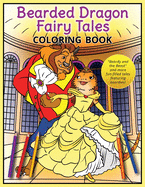 Bearded Dragon Fairy Tales Coloring Book: Beardy and the Beast and more fun-filled tales featuring beardies!