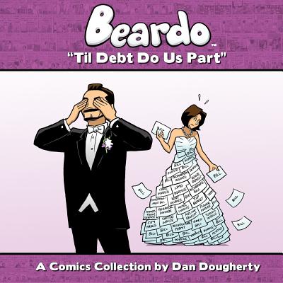 Beardo: Til Debt Do Us Part - Dougherty, Dan