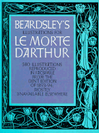 Beardsley's illustrations for Le morte d'Arthur. Reproduced in facsimile from the Dent ed. of 1893-94