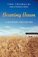 Bearing Down: A Six-Story Collection