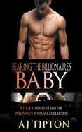 Bearing the Billionaire's Baby: A Four Story Bear Shifter Pregnancy Romance Collection