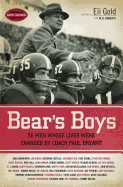 Bear's Boys: 36 Men Whose Lives Were Changed by Coach Paul Bryant