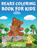 Bears coloring book for kids: Coloring Book for Kids, Teenagers Boys and Girls, Cute bears activity book, Having Fun With High Quality Pictures