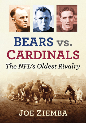 Bears vs. Cardinals: The NFL's Oldest Rivalry - Ziemba, Joe