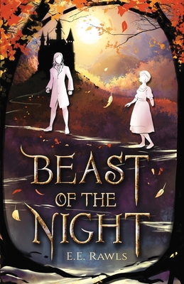 Beast of the Night: (A Fairy Tale Retelling) - Rawls, E E