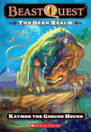 Beast Quest #16: The Dark Realm: Keymon the Gorgon Hound: Kaymon the Gorgon Houndvolume 16