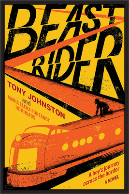 Beast Rider: A Boy's Journey Beyond the Border - Johnston, Tony, and de Rhoads, Mara Elena Fontanot