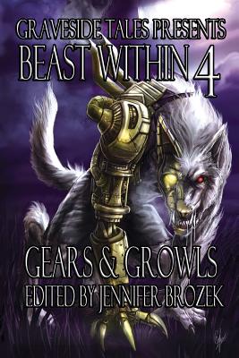Beast Within 4: Gears & Growls - Bingle, Donald J, and Blaine, Folly, and Brozek, Jennifer (Editor)