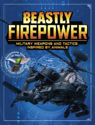 Beastly Firepower: Military Weapons and Tactics Inspired by Animals - Simons, Lisa M. Bolt