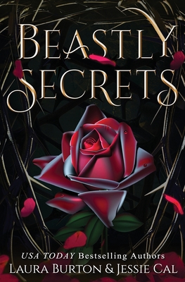 Beastly Secrets: A Beauty and the Beast Retelling - Cal, Jessie, and Burton, Laura