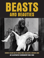 Beasts and Beauties: Cinema's Golden Age of Gorilla Men, Killer Apes & Missing Links