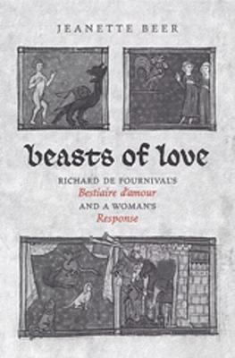 Beasts of Love: Richard de Fournival's Bestiaire d'Amour and the Response - Beer, Jeanette