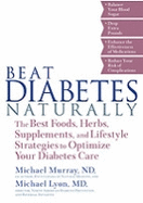 Beat Diabetes Naturally - Murray, Michael T, ND, M D, and Lyon, Michael R