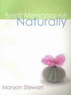 Beat Menopause Naturally - Stewart, Maryon