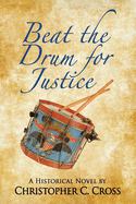 Beat the Drum for Justice: A Historical Novel